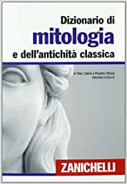 Dizionario di mitologia e dell'antichita classica - Mary Gislon, Rosetta Palazzi