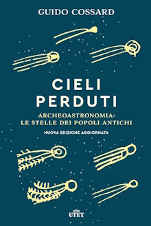 Cieli perdui. Archeoastronomia: le stelle degli antichi